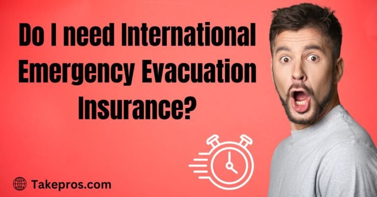 Do I need International Emergency Evacuation Insurance?